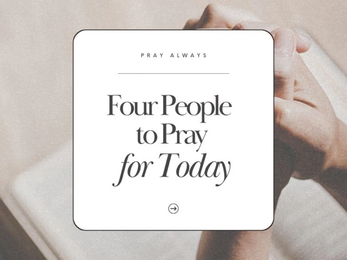 1- Four People To Pray For