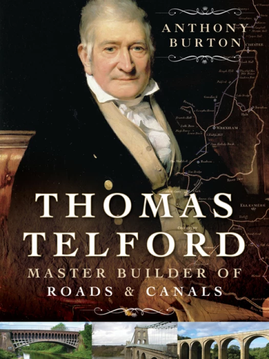Thomas Telford Master Builder of Roads & Canals
